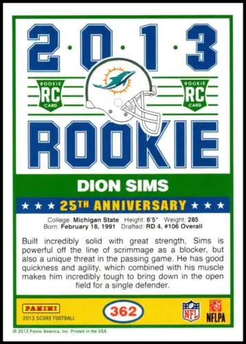 Dion Sims rookie card from 2013 Panini Score Rookie #362 with original gloss finish