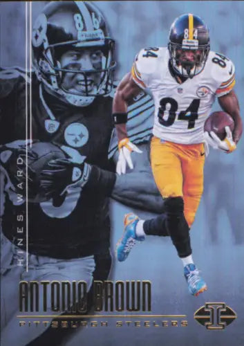 Football card featuring Antonio Brown and Hines Ward from Panini Illusions 2017