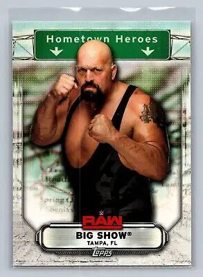 Big Show wrestling card from 2019 Topps WWE RAW #HH-5 Hometown Heroes collection