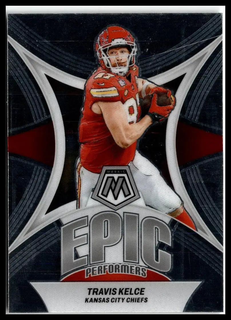 Travis Kelce Epic Performers football card from 2024 Panini Mosaic Kansas City Chiefs