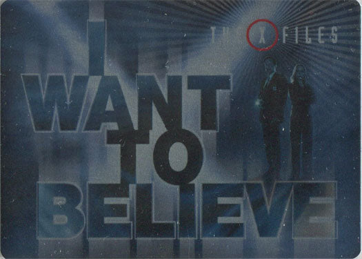 I WANT TO BELIEVE text on X-Files Case Topper Metal Card for trading cards collection