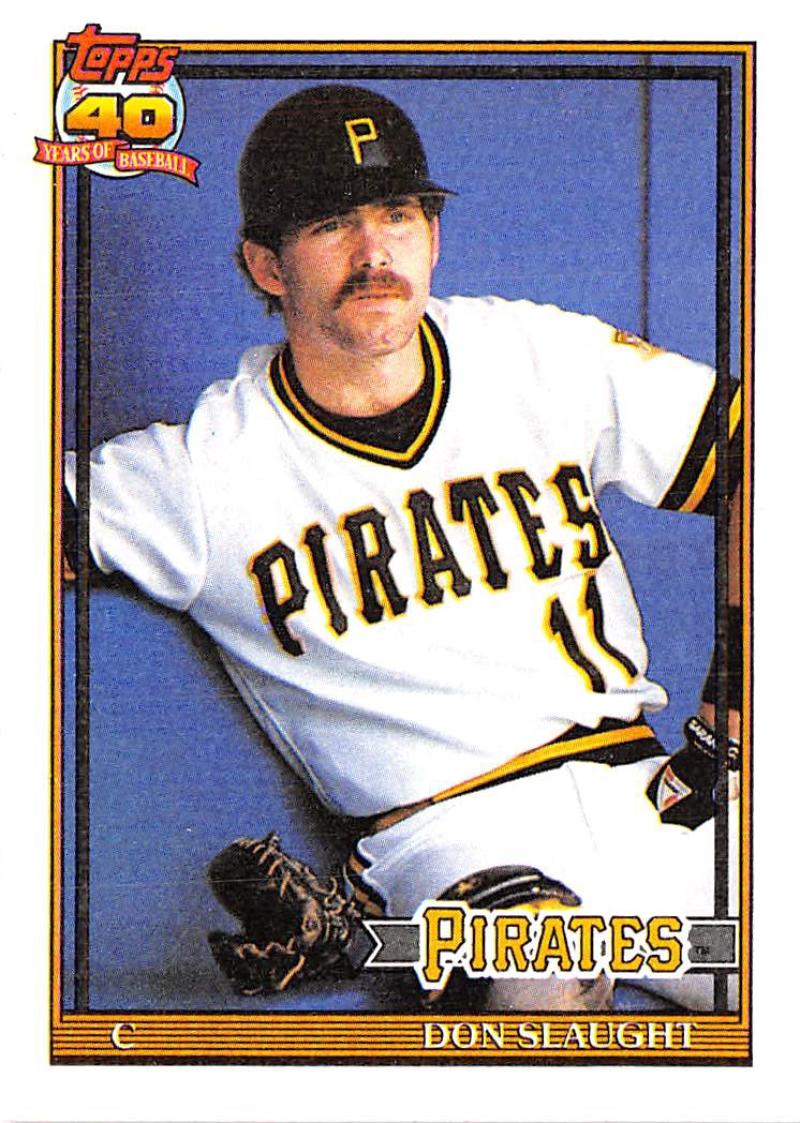 1991 Topps Don Slaught Baseball Card featuring Pittsburgh Pirates player in home uniform